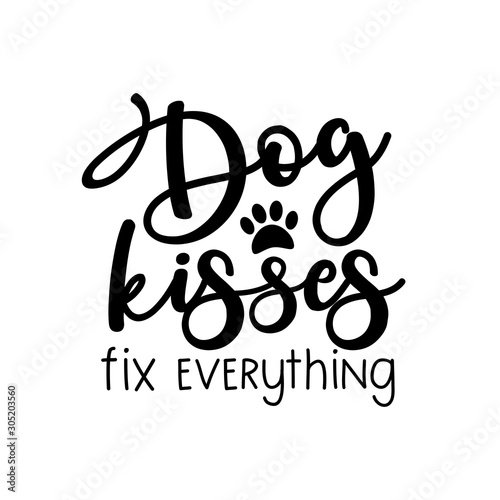 Dog kisses fix everything- funny text, with paw. Good for home decor, greeting card, poster , banner, textile print, and gift.