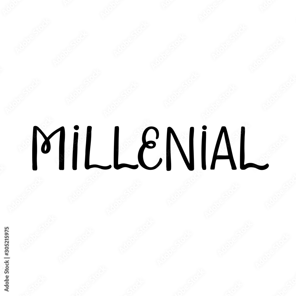 Hand drawn lettering card. The inscription: Millenial. Perfect design for greeting cards, posters, T-shirts, banners, print invitations.