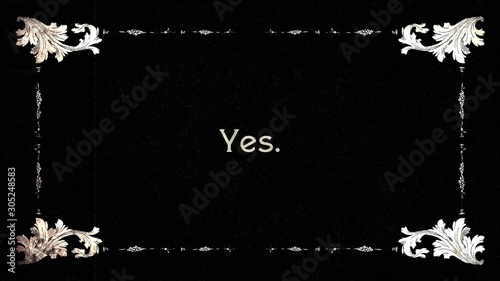 фотографія A remade film frame from the silent movies era, showing an intertitle text message: Yes