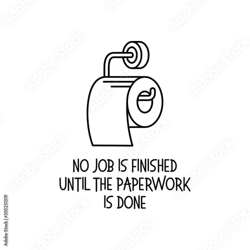 No job is finished bathroom poster. Vector illustration.