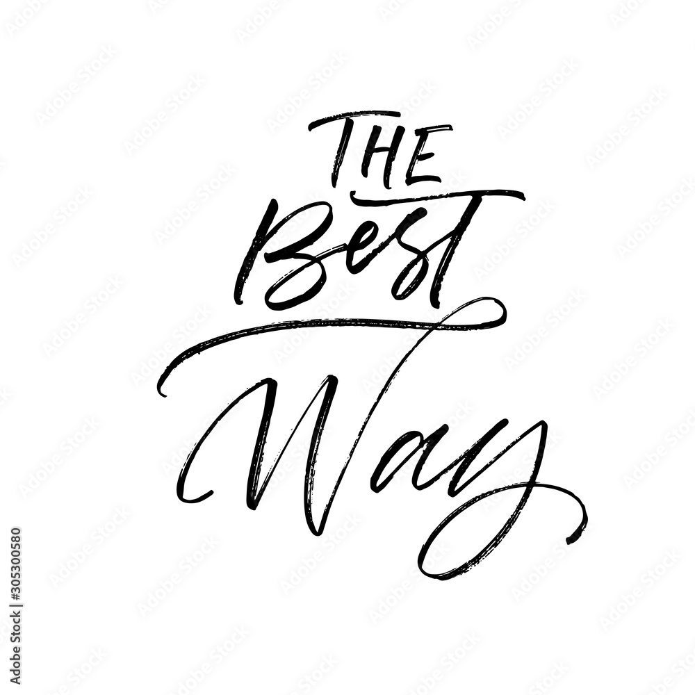 The best way postcard. Modern vector brush calligraphy. Ink illustration with hand-drawn lettering. The best way postcard. Modern vector brush calligraphy. Ink illustration with hand-drawn lettering.