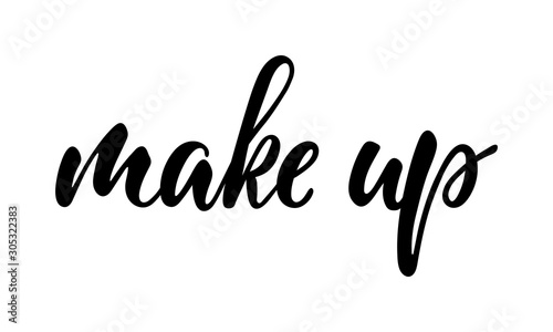 Make up Typography Poster. Vector lettering. Calligraphy phrase for gift cards, scrapbooking, beauty blogs, posters, t-shirts. Typography art.