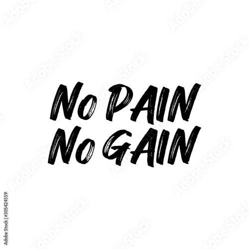 No pain no gain- positive saying text. Good for greeting card and  t-shirt print, flyer, poster design, mug.