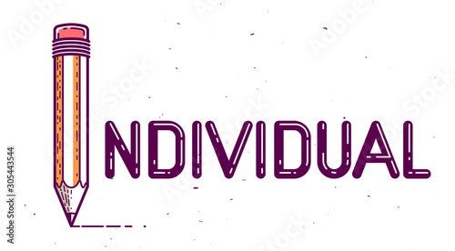 Individual word with pencil instead of letter I, individuality and personality concept, vector conceptual creative logo or poster made with special font.