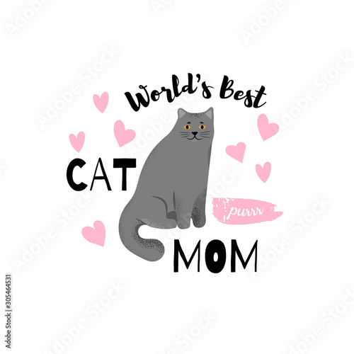 Print with slogan for t-shirt graphic and other uses. Cute british shorthair with text "World's best. CAT MOM".