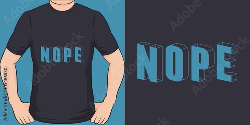 Nope. Unique and Trendy Simple Text T-Shirt Design or Mockup.