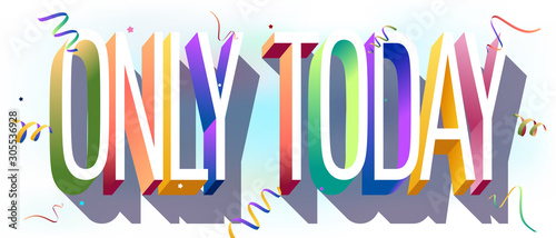 Colorful illustration of "Only Today" text