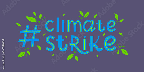 Climate strike hashtag.Vector banner for social media  prints  stikers  posters on demonstrations.Climate change  save our planet.Climate save movement.