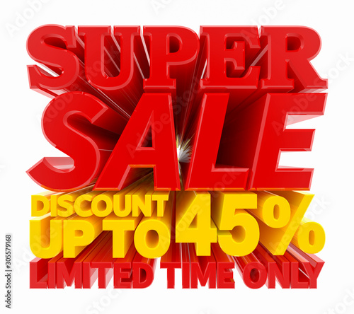 SUPER SALE DISCOUNT UP TO 45 % LIMITED TIME ONLY illustration 3D rendering