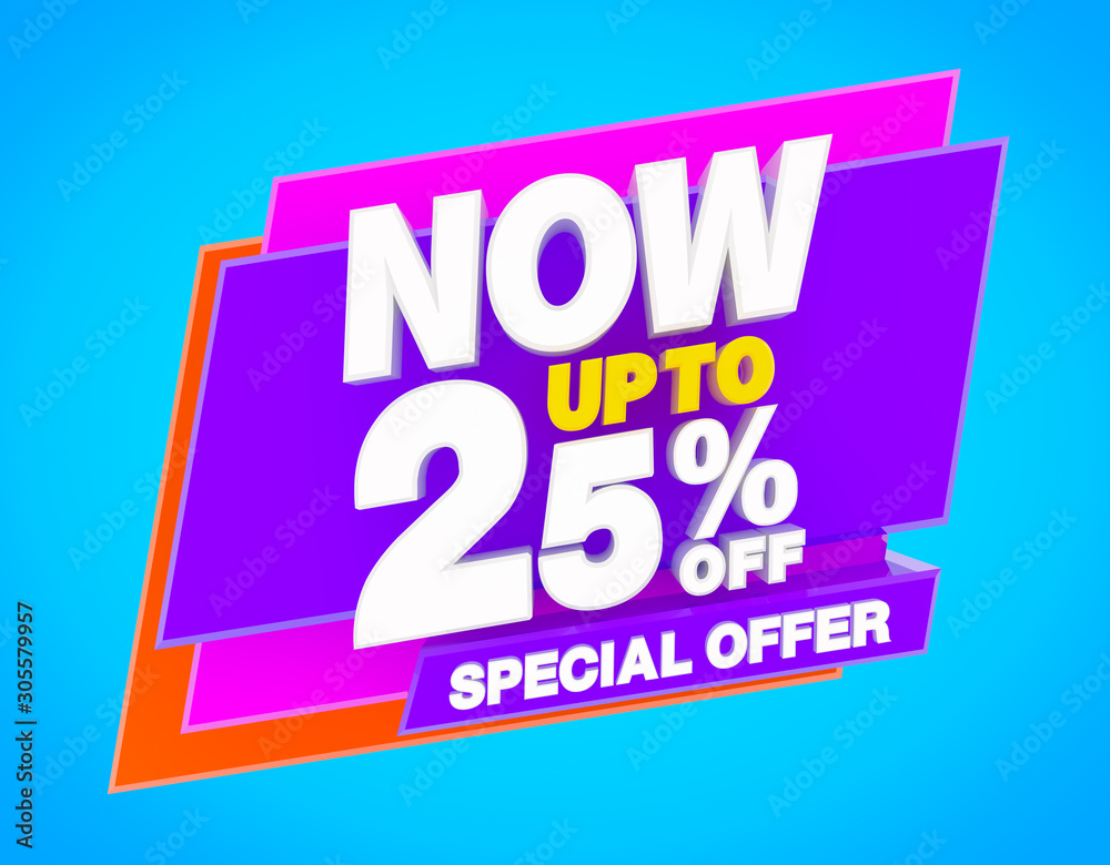 NOW UP TO 25 % SPECIAL OFFER illustration 3D rendering NOW UP TO 25 % SPECIAL OFFER illustration 3D rendering