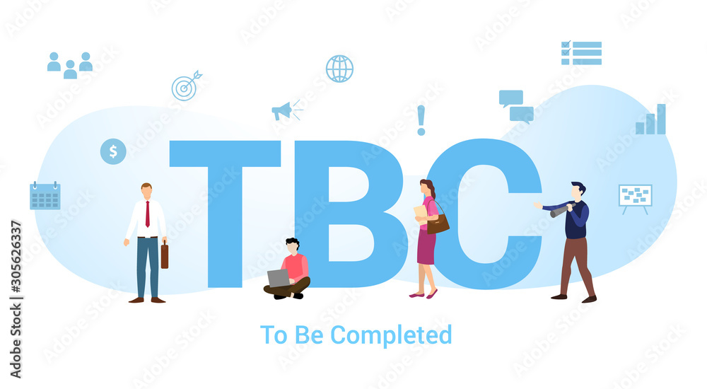 Tbc to be completed concept with big word or text and team people with modern flat style - vector Tbc to be completed concept with big word or text and team people with modern flat style - vector