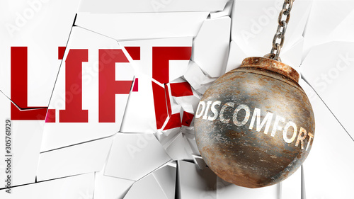 Discomfort and life - pictured as a word Discomfort and a wreck ball to symbolize that Discomfort can have bad effect and can destroy life, 3d illustration