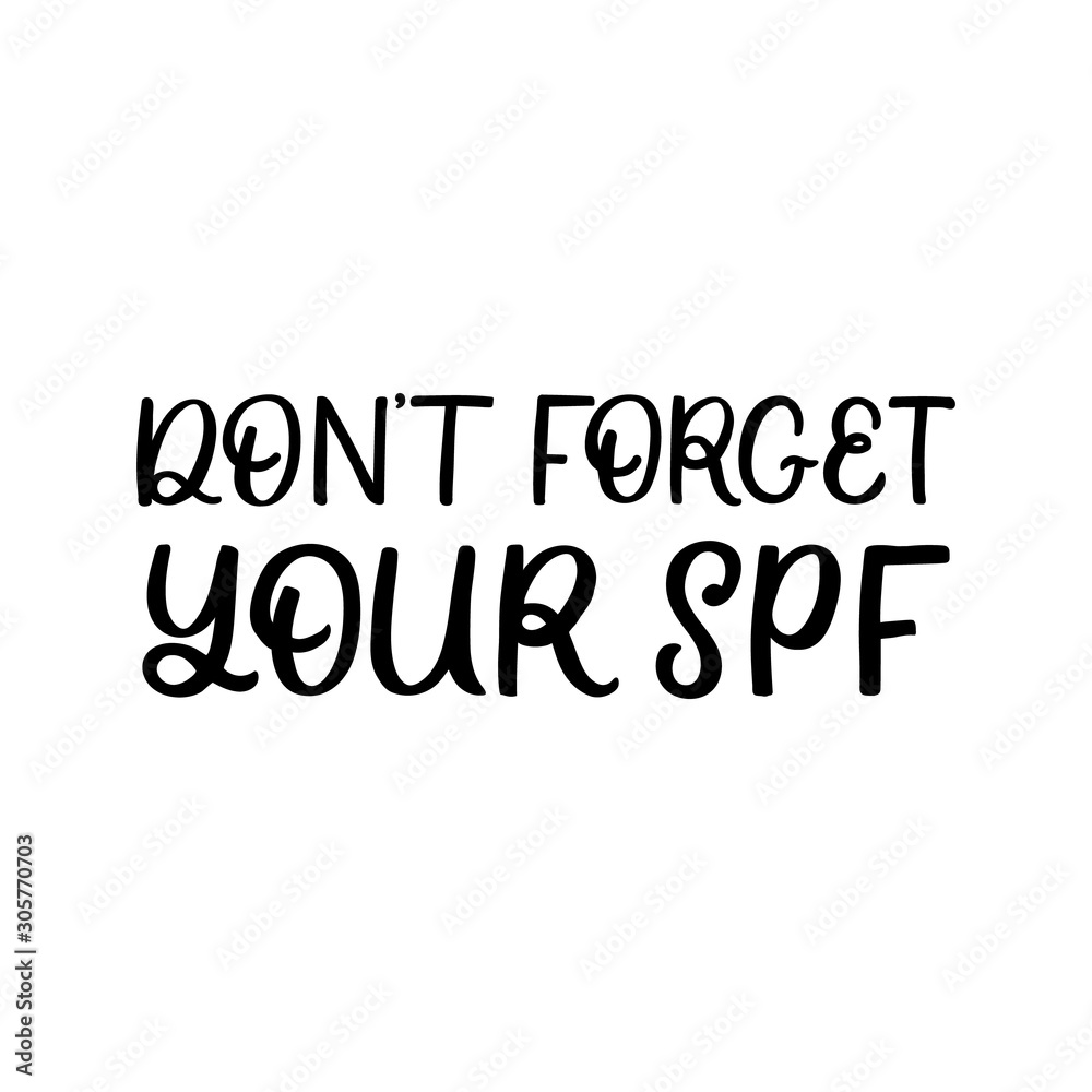 Hand drawn lettering card. The inscription: Don't forget your spf. Perfect design for greeting cards, posters, T-shirts, banners, print invitations. Hand drawn lettering card. The inscription: Don't forget your spf. Perfect design for greeting cards, posters, T-shirts, banners, print invitations.