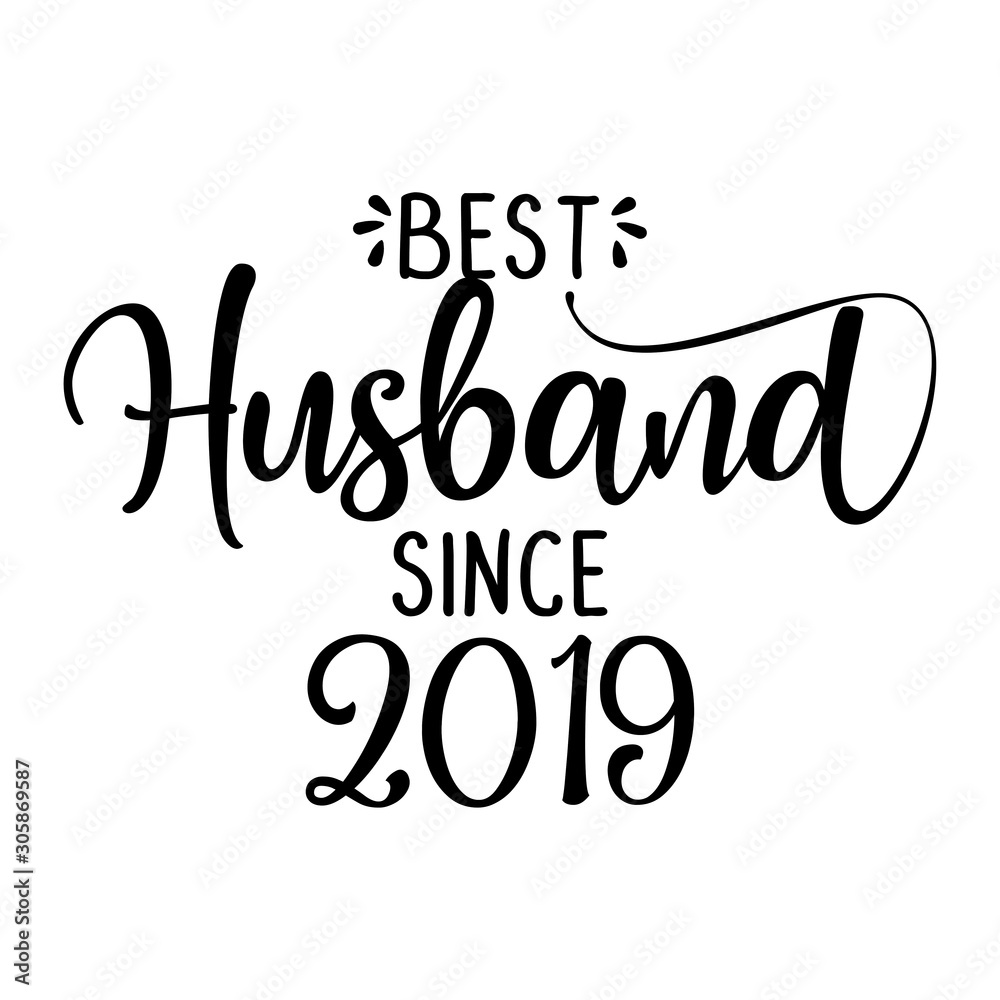 Best Husband since 2019 - funny lovely wedding typography. Vector eps. Good for scrap booking, t-shirt, mug, gift, card, etc..