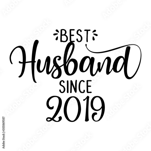 Best Husband since 2019 - funny lovely wedding typography. Vector eps. Good for scrap booking, t-shirt, mug, gift, card, etc..