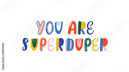 You are superduper handwritten color lettering
