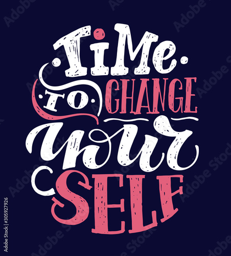 Time to change yourself- cute motivation hand drawn lettering poster art