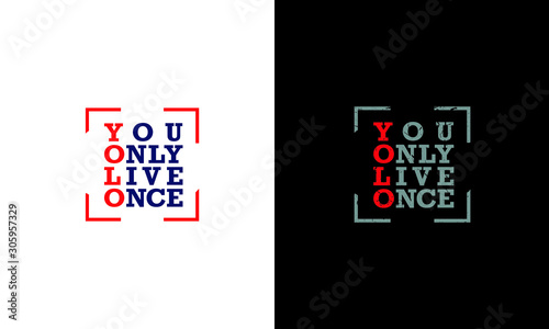 Yolo. You only live once inspirational quote / Vector illustration template, grunge style design for t shirt graphics, textile prints, slogan tees, stickers, posters, cards and other uses