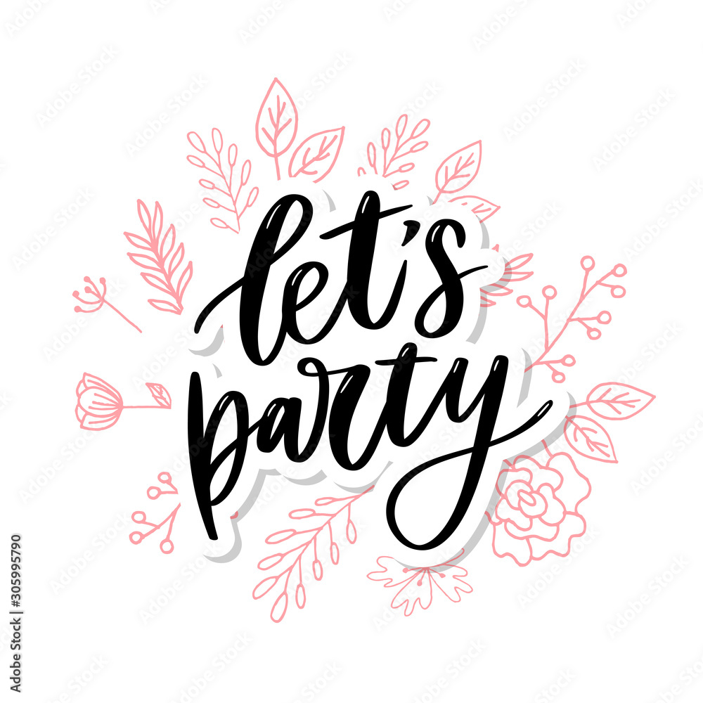 Let's party. Inspirational vector Hand drawn typography poster. T shirt calligraphic design.