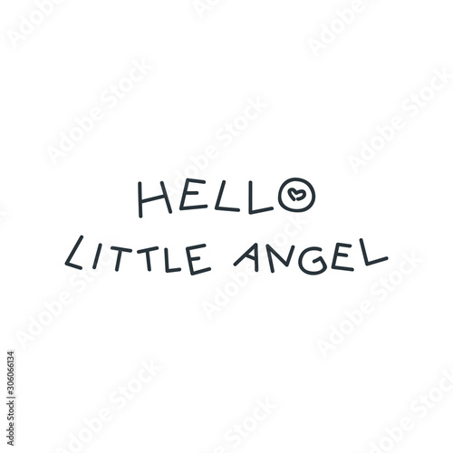Hello little angel. Handmade lettering isolated on a white background. Vector 8 EPS.