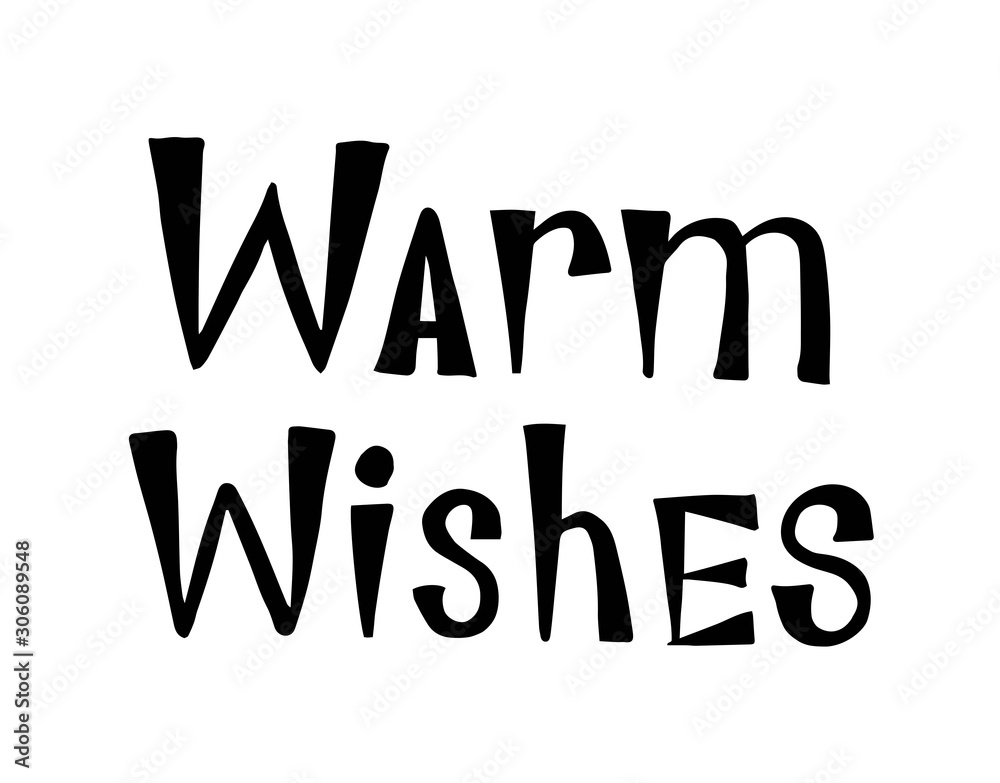 Warm wishes. Hand drawn lettering. Best for Christmas / New Year greeting cards, invitation templates, posters, banners. Vector illustration Warm wishes. Hand drawn lettering. Best for Christmas / New Year greeting cards, invitation templates, posters, banners. Vector illustration