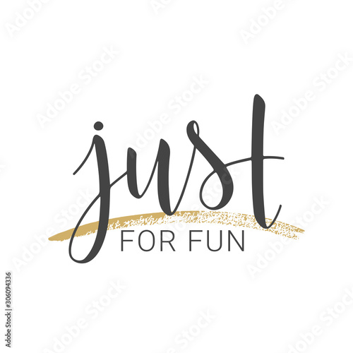 Vector Illustration. Handwritten Lettering of Just For Fun. Motivational Inspirational Quote. Template for Greeting Card. Objects Isolated on White Background.
