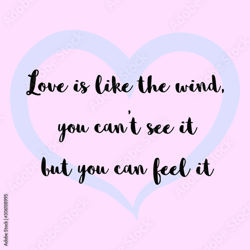  Love is like the wind, you can't see it but you can feel it. Vector Calligraphy saying Quote for Social media post