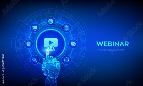 Webinar. Internet conference. Web based seminar. Distance Learning. E-learning Training business technology Concept on virtual screen. Robotic hand touching digital interface. Vector illustration.