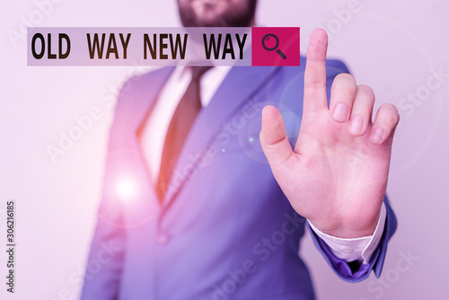 Text sign showing Old Way New Way. Business photo text The different way to fulfill the desired purposes Businessman with pointing finger in front of him
