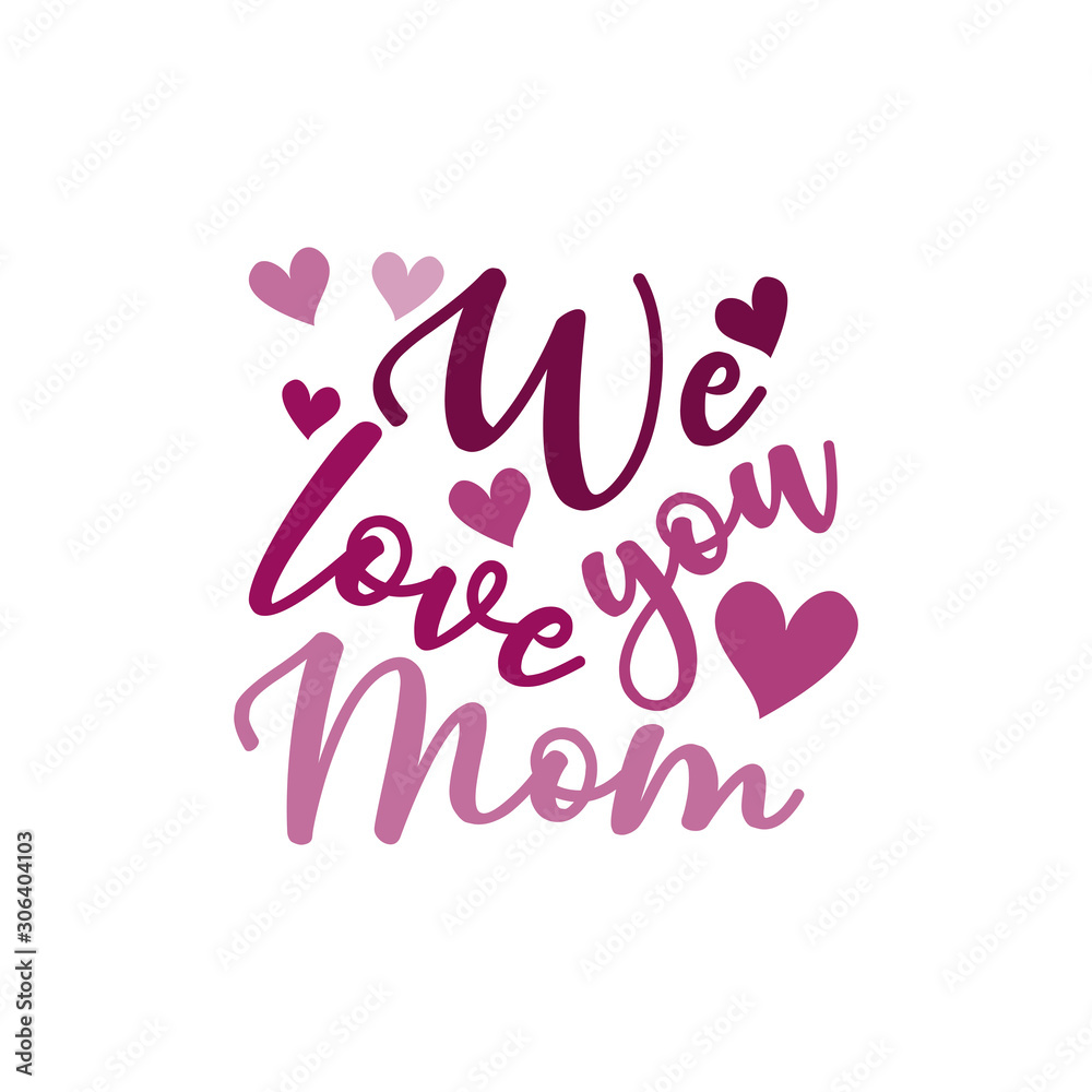 We love you mom- calligraphy text, with heart. Good for greeting card and  t-shirt print, flyer, poster design, mug.