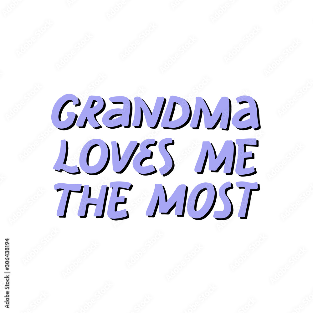 Grandma loves me the most quote. Hand drawn vector lettering. Concept for t shirt design, card, banner