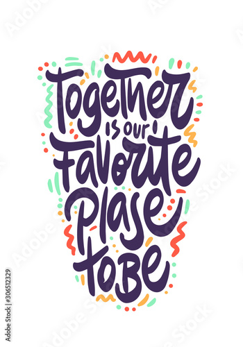 Hand lettering typography family poster. Romantic family quote " Together is our favorite place to be". For wedding or family posters, prints, cards. Vector family typography