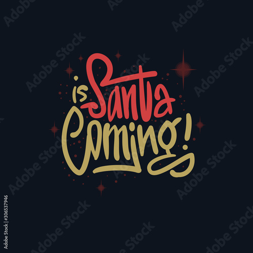 Merry Christmas And Happy New Year Vector Design Santa is Coming Lettering.