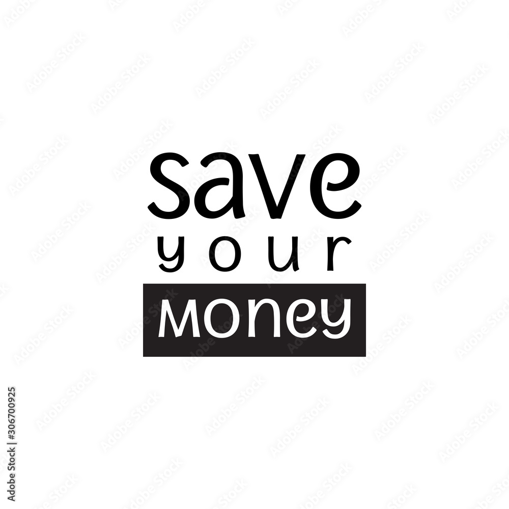 Save your money text illustration Save your money text illustration