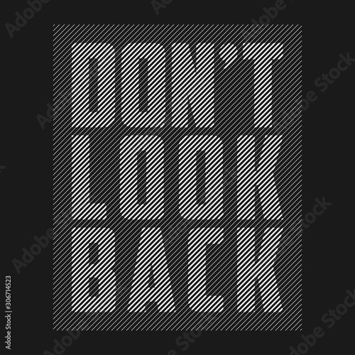 Don't look back - slogan for t-shirt design. Abstract print with lines for t shirt. Typography graphics for apparel. Vector illustration.
