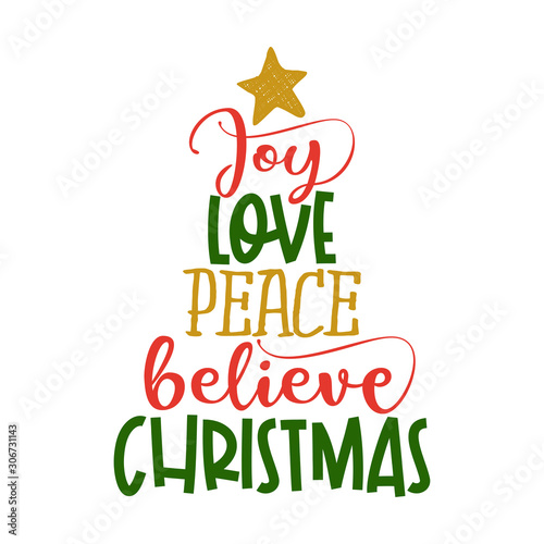 Joy Love Peace Believe Christmas - Calligraphy phrase. Hand drawn lettering for Xmas greetings cards, invitations. Good for t-shirt, mug, scrap booking, gift, printing press. Holiday quotes.