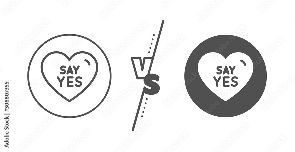 Sweet heart sign. Versus concept. Say yes line icon. Wedding love symbol. Line vs classic say yes icon. Vector Sweet heart sign. Versus concept. Say yes line icon. Wedding love symbol. Line vs classic say yes icon. Vector