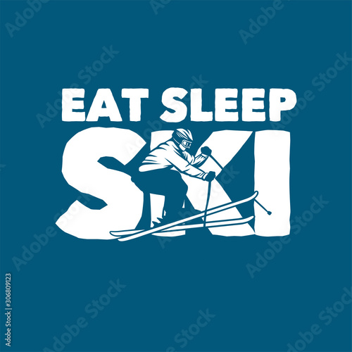 eat sleep ski design illustration poster quote slogan ski t shirt