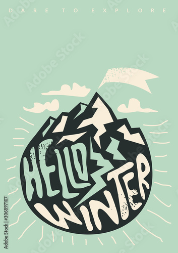 Hello winter conceptual t shirt or poster design with snowy mountains and handmade typography. Winter sports seasonal banner. Dare to explore vector illustration.