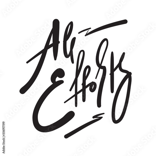 All efforts - inspire motivational quote. Hand drawn beautiful lettering. Print for inspirational poster, t-shirt, bag, cups, card, flyer, sticker, badge. Phrase for self development, personal growth