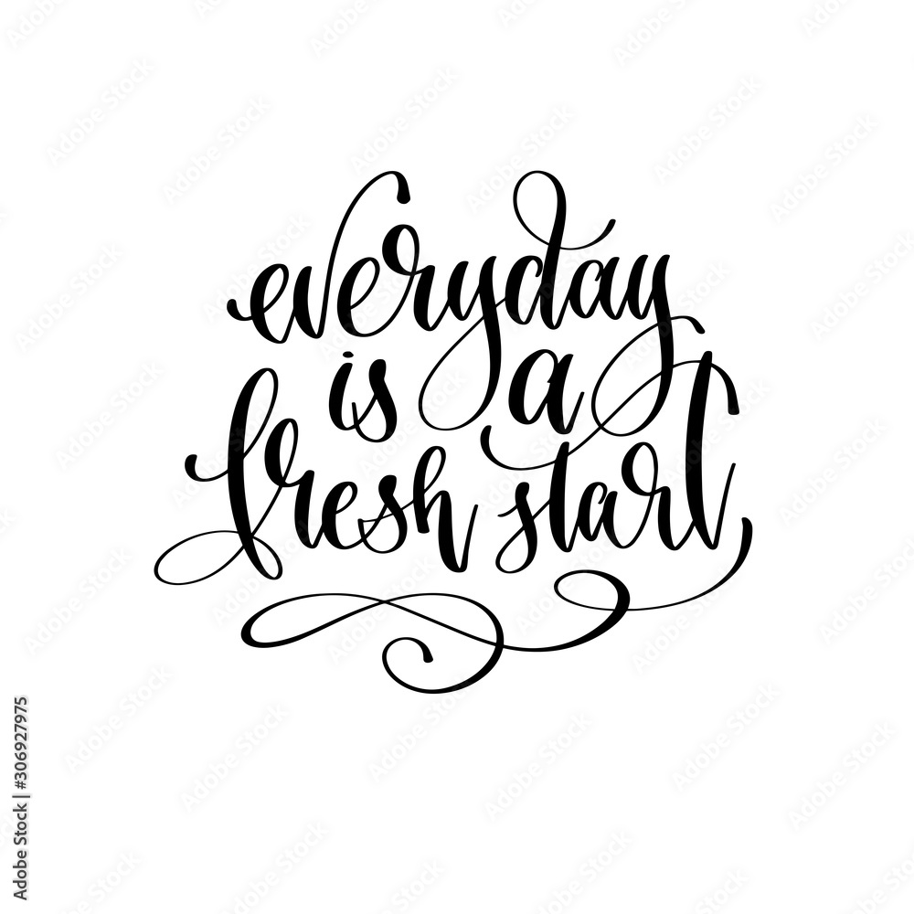 everyday is a fresh start - hand lettering inscription text