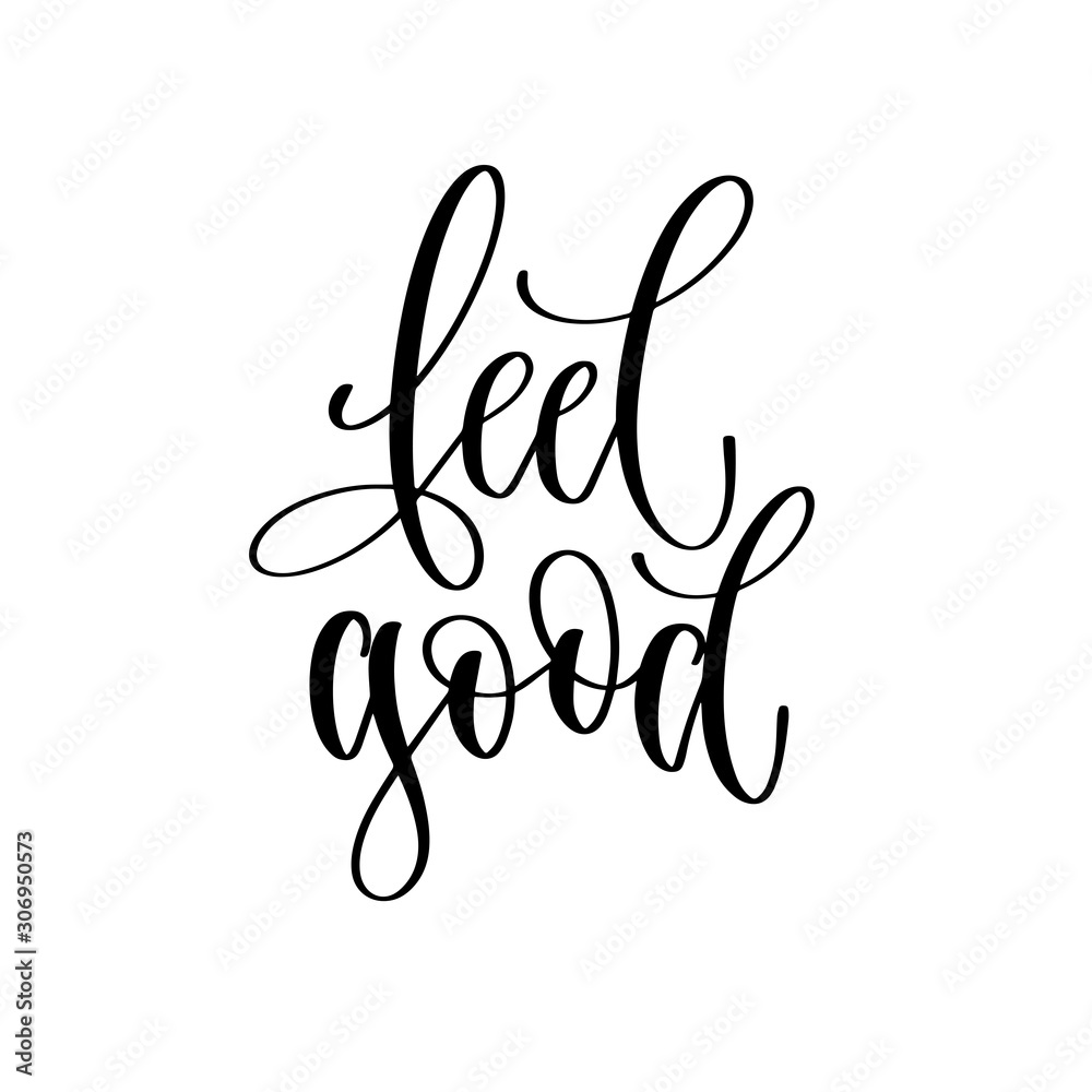 feel good - hand lettering inscription text, motivation and inspiration positive quote