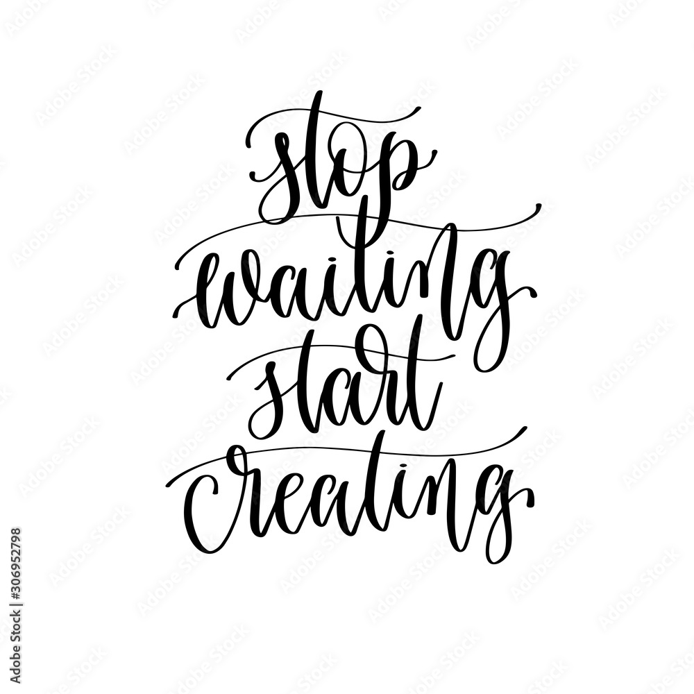 stop waiting start creating - hand lettering inscription text