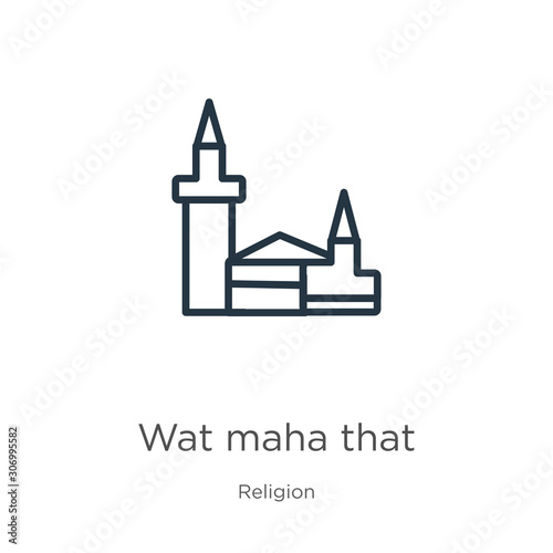 Wat maha that icon. Thin linear wat maha that outline icon isolated on white background from religion collection. Line vector wat maha that sign, symbol for web and mobile