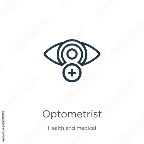 Optometrist icon. Thin linear optometrist outline icon isolated on white background from health and medical collection. Line vector optometrist sign, symbol for web and mobile