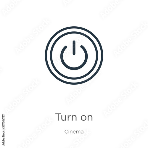 Turn on icon. Thin linear turn on outline icon isolated on white background from cinema collection. Line vector turn on sign, symbol for web and mobile