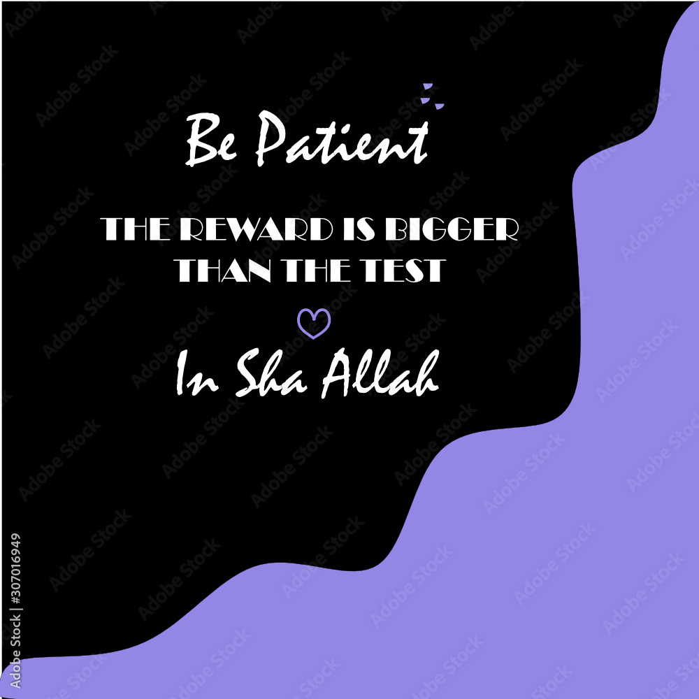 Be Patient. The Reward is Bigger Than The Test. In Sha Allah. Islamic Quote on the Beautiful Black and Purple Background 