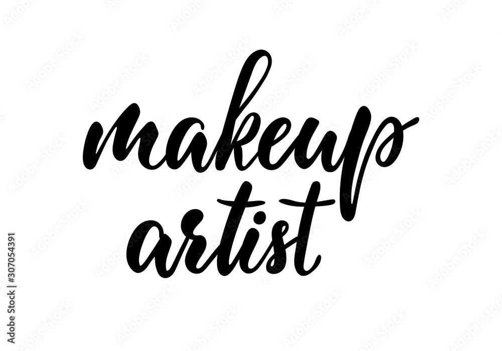 Make up artist Typography Poster. Vector lettering. Calligraphy phrase for gift cards, scrapbooking, beauty blogs, posters, t-shirts, logo. Typography art.