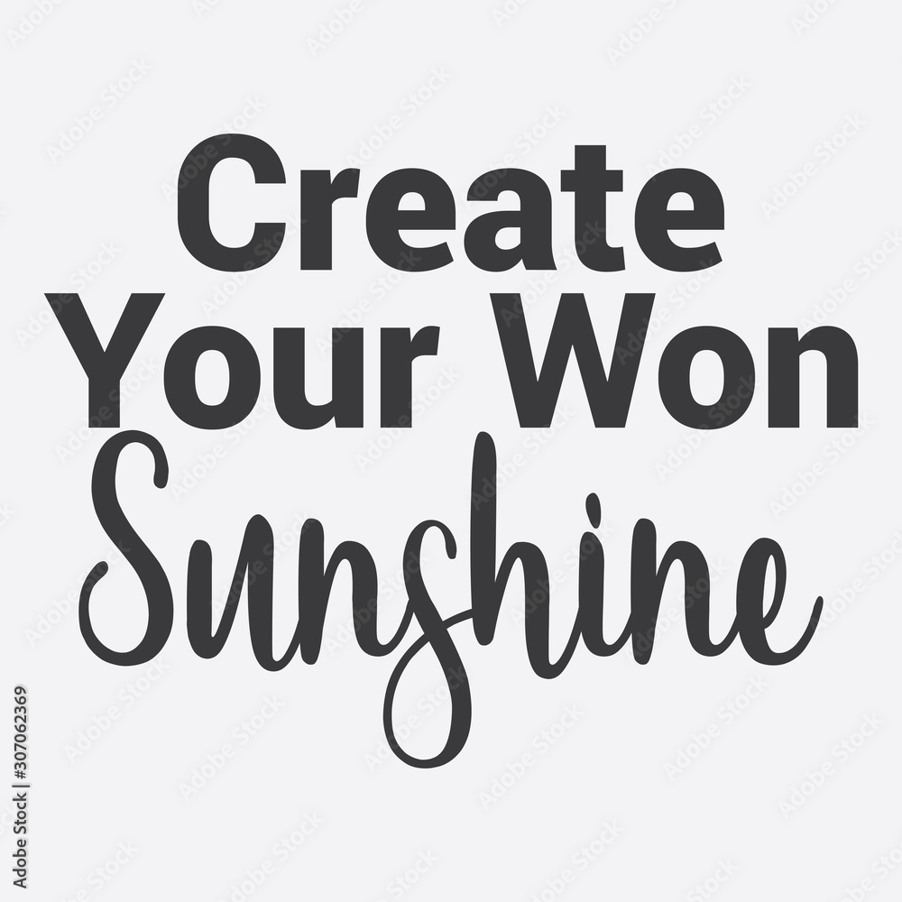 Inspirational and motivation quote:100% vector best for t shirt, pillow,mug, sticker and other Printing media. Inspirational and motivation quote:100% vector best for t shirt, pillow,mug, sticker and other Printing media.