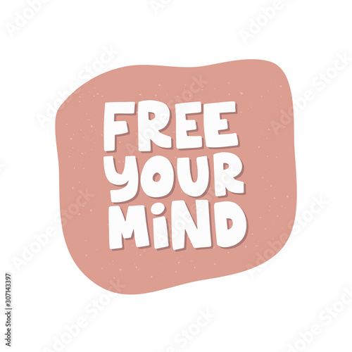 Motivational hand drawn creative lettering. Free your mind vector typography.